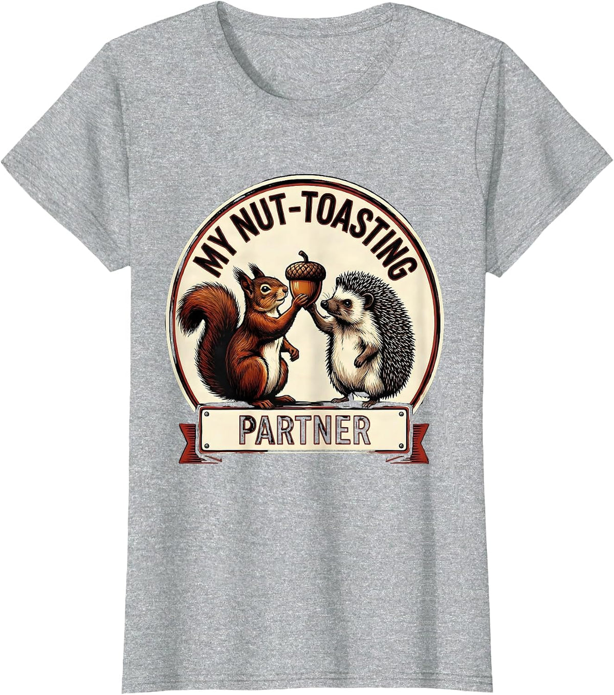 My Nut-Toasting Partner Funny Squirrel And Hedgehog Animal T-Shirt - Heather Grey