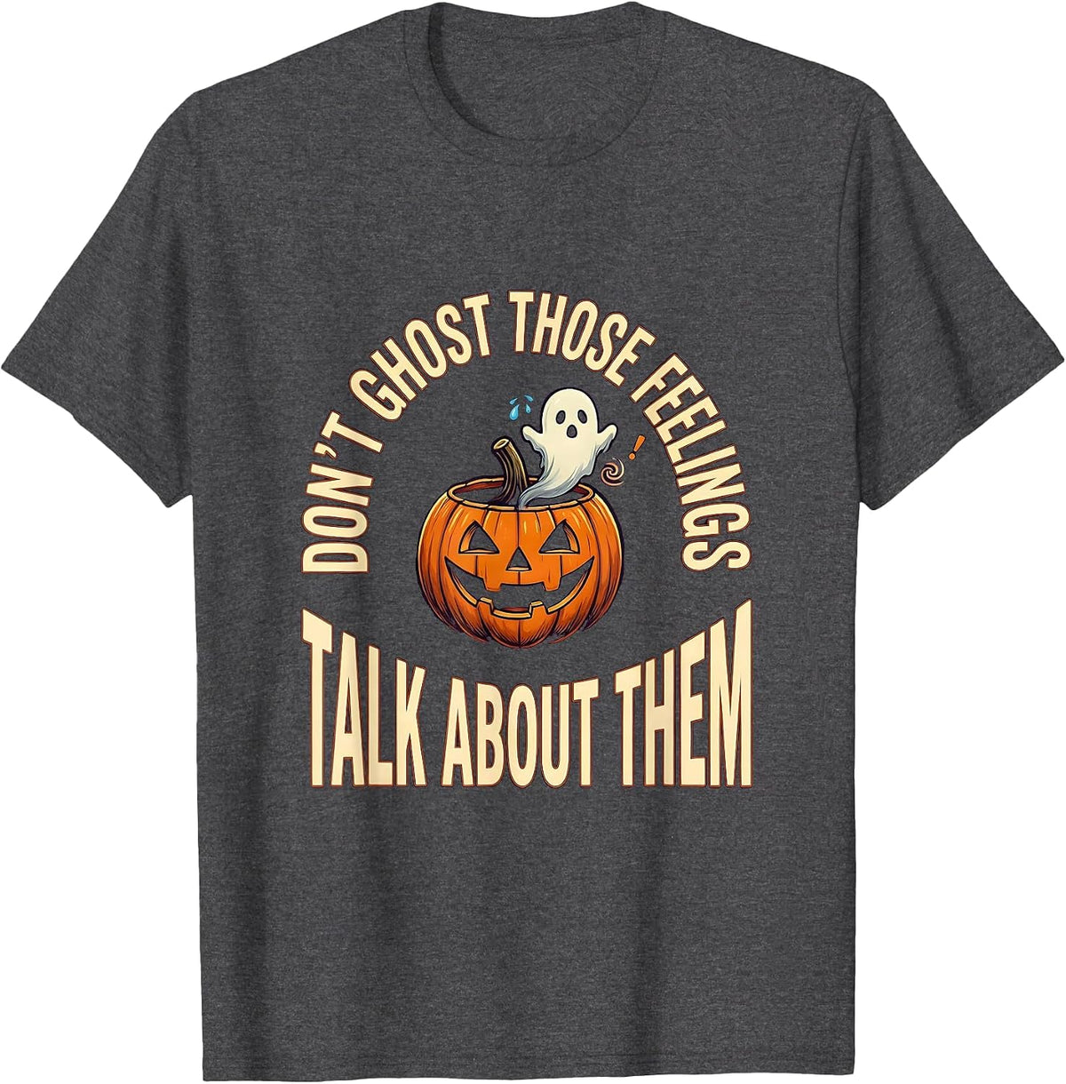 Men's Don't Ghost Those Feelings Talk About Them Halloween T-Shirt - Dark Heather Grey