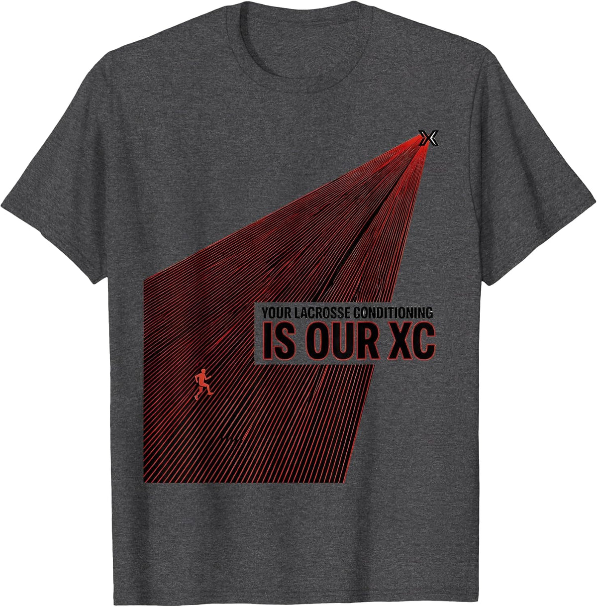 Your Lacrosse Conditioning Is Our XC Funny Cross Country T-Shirt - Dark Heather Grey
