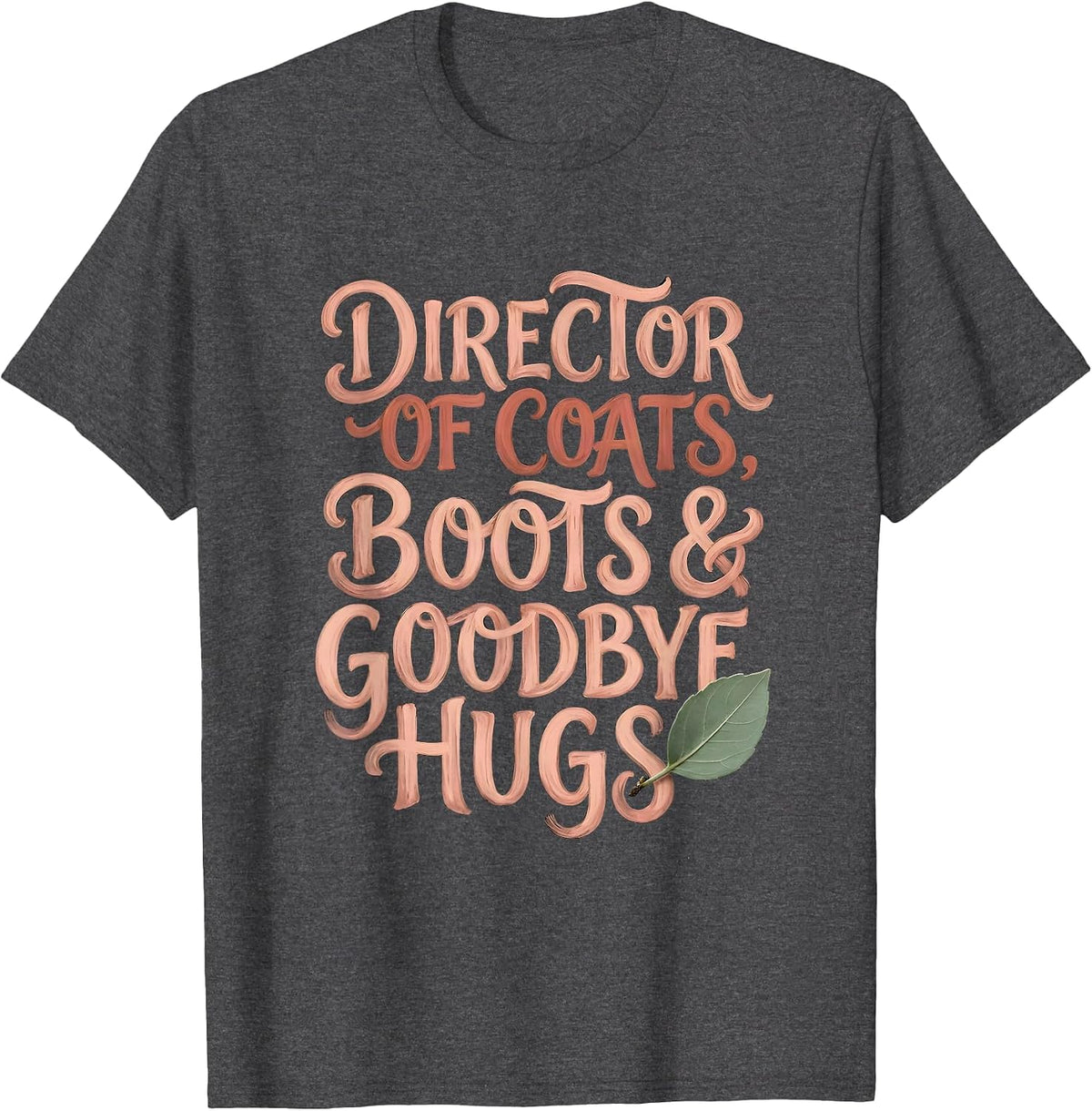 Men's Director of Coats, Boots & Goodbye Hugs Teacher T-Shirt - Dark Heather Grey