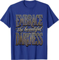 Embrace the Beautiful Darkness Goth Design T-Shirt - Royal Blue