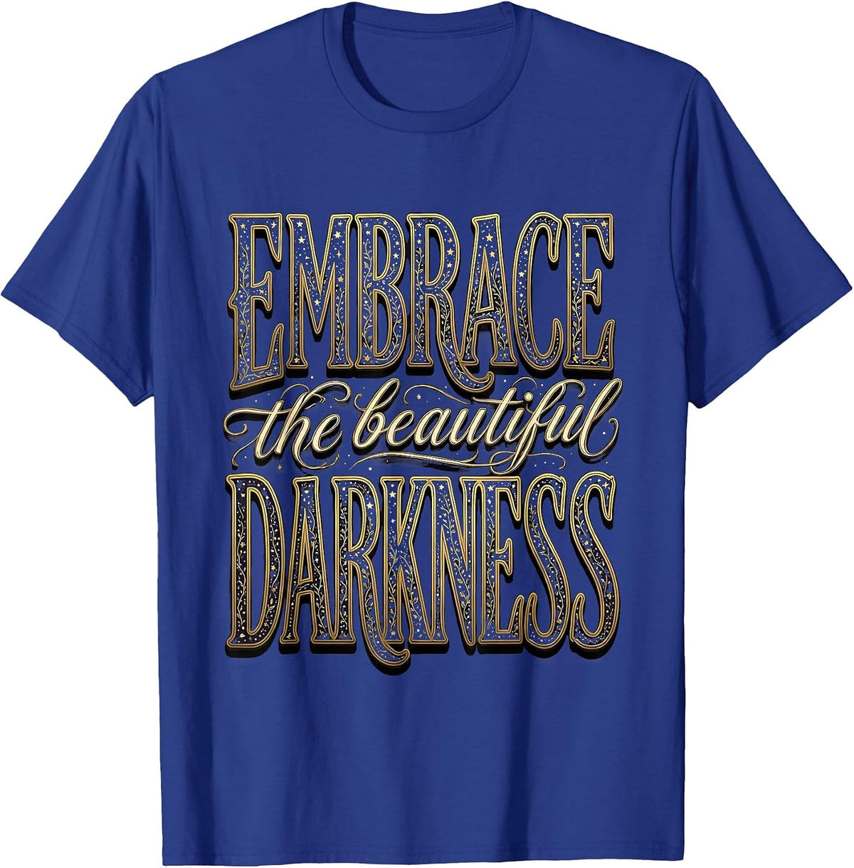 Embrace the Beautiful Darkness Goth Design T-Shirt - Royal Blue