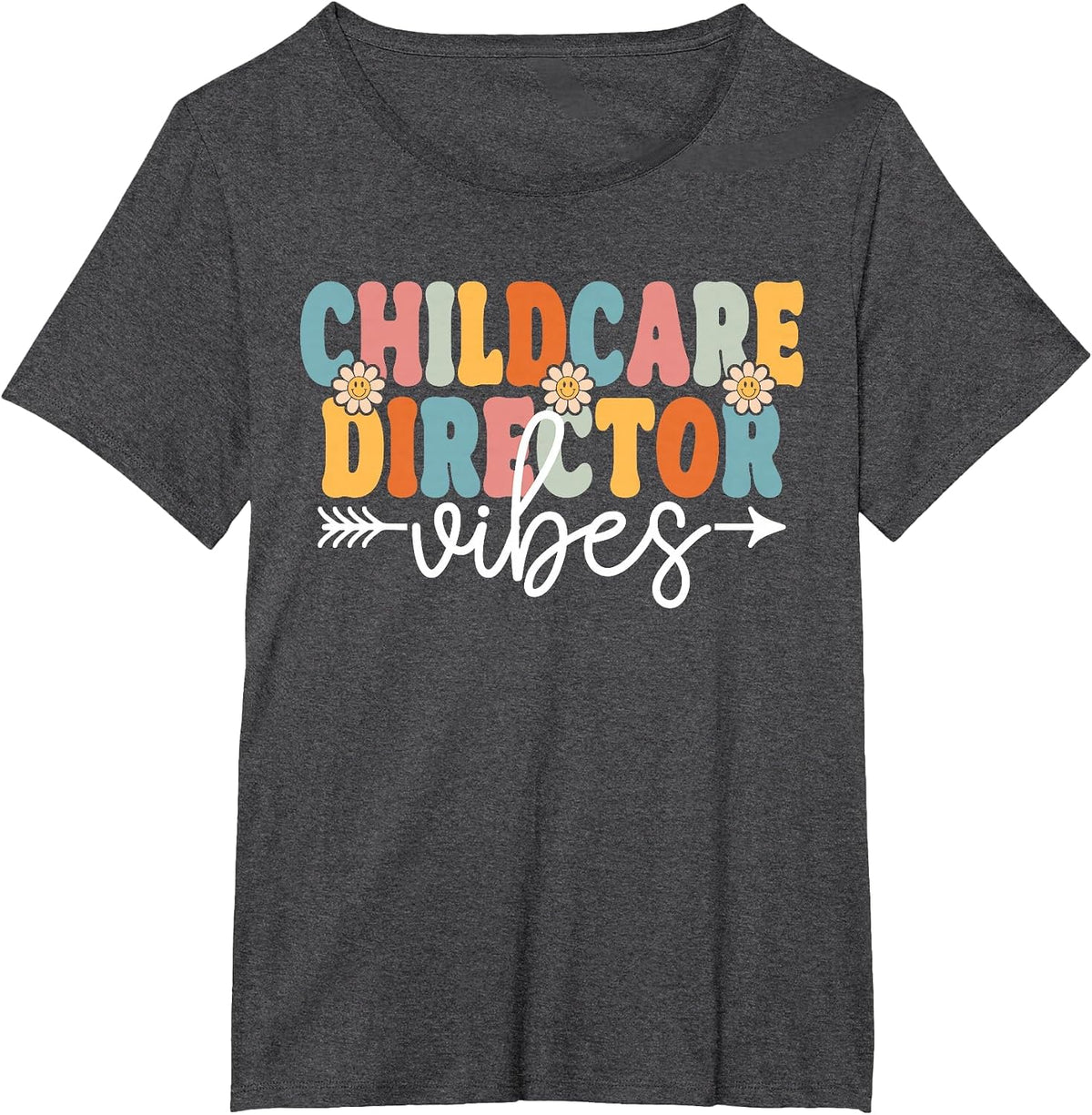 Childcare Director Vibes Back to School Teachers Students T-Shirt - Dark Heather Grey