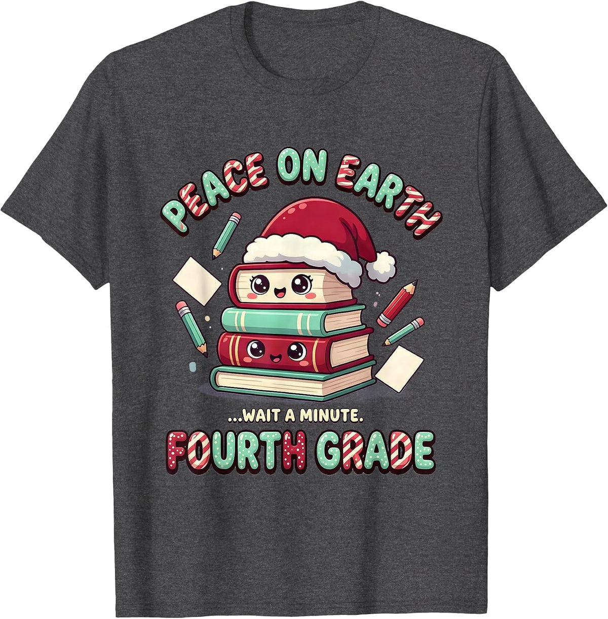 Peace On Earth... Wait A Minute, Fourth Grade Funny Teacher T-Shirt - Dark Heather Grey