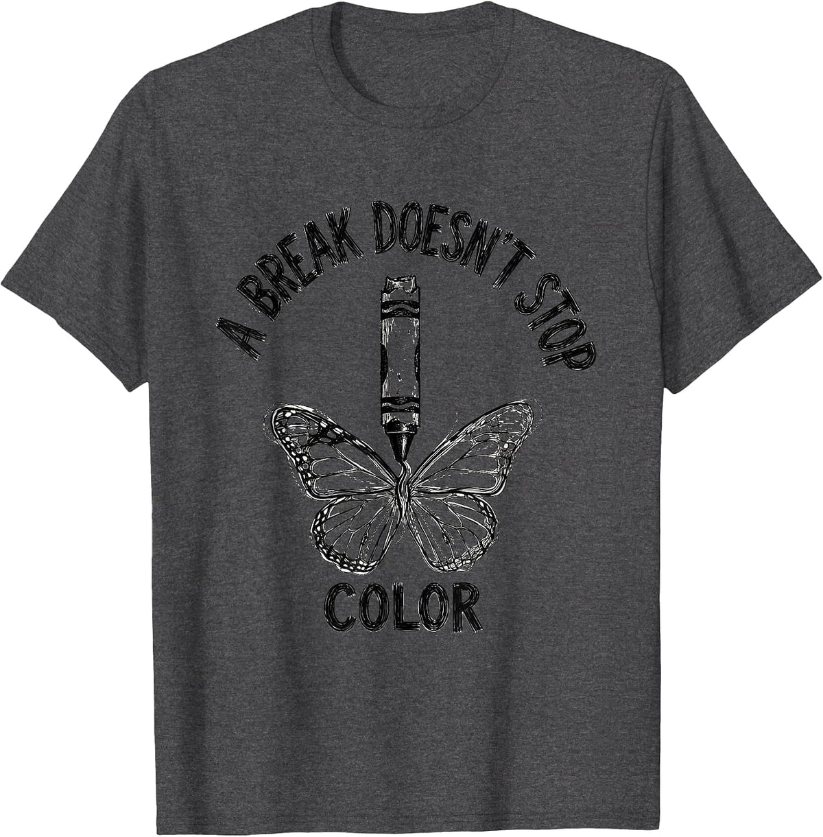 Men's A Break Doesn't Stop Color Mental Health Awareness Support T-Shirt - Dark Heather Grey