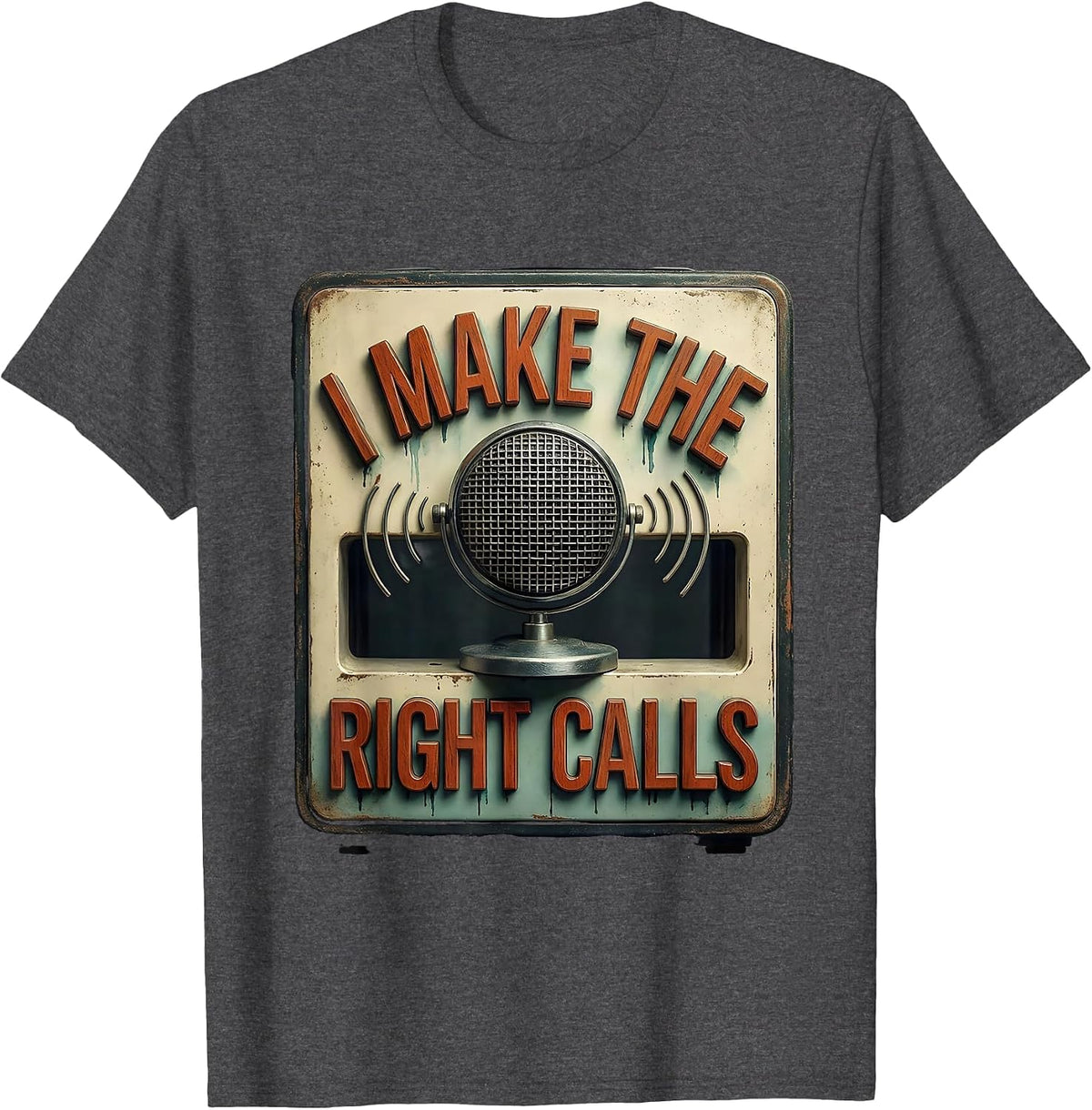 I Make The Right Calls Vintage Ham Radio Operator Humor T-Shirt - Dark Heather Grey