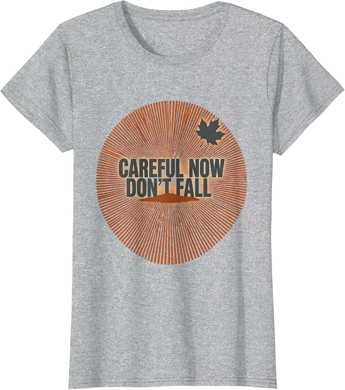 Careful Now Don't Fall Funny Nurse Physical Therapy Fall T-Shirt - Heather Grey