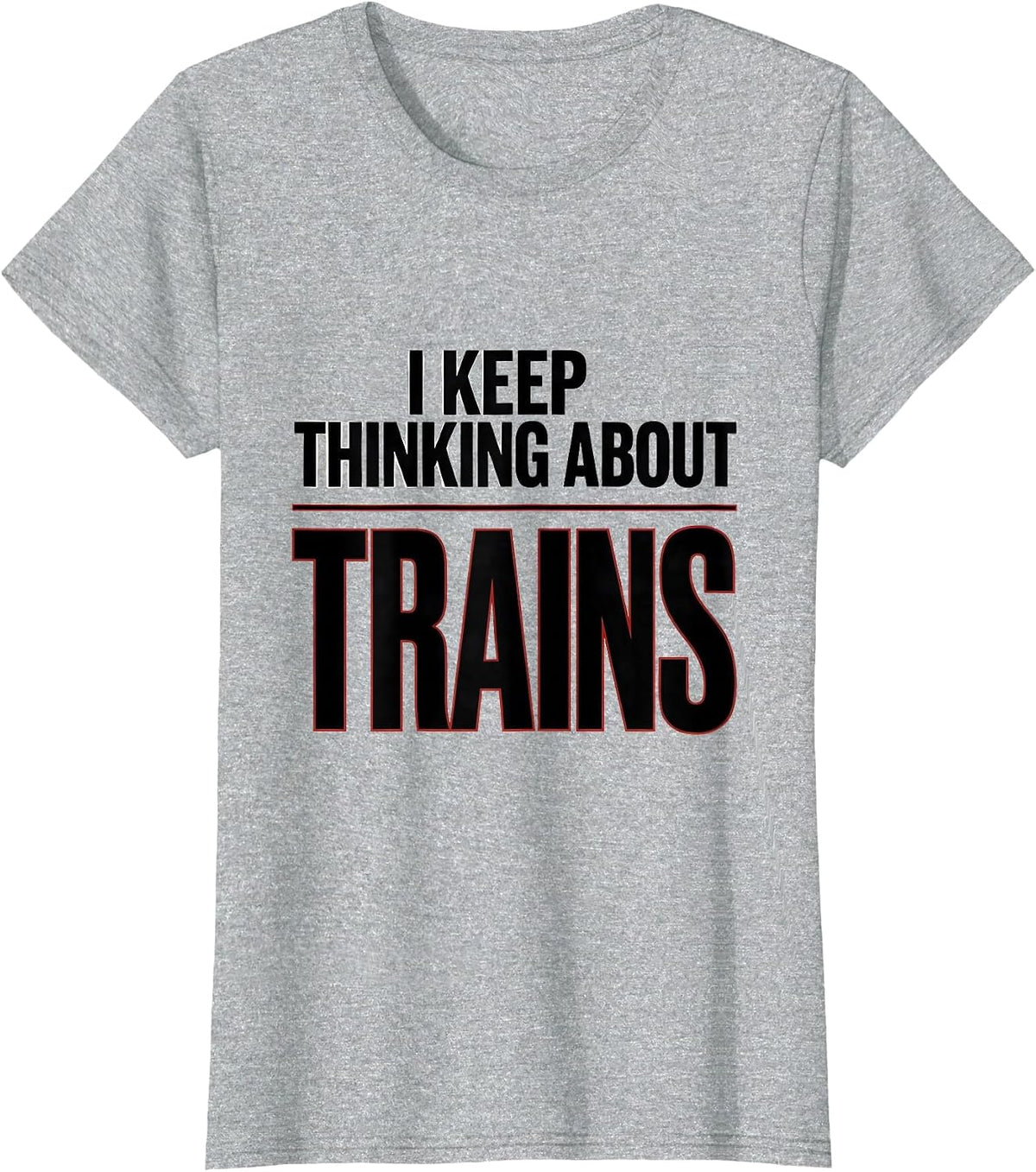 Women's I Keep Thinking About Trains Funny Train Enthusiast Model T-Shirt - Heather Grey