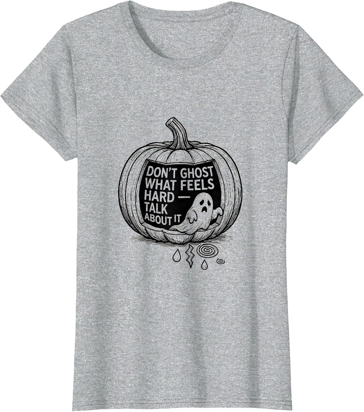 Don't Ghost What Feels Hard — Talk About It Halloween T-Shirt - Heather Grey
