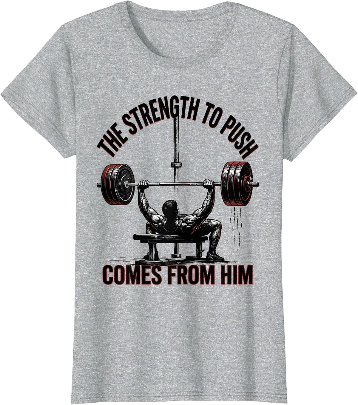The Strength To Push Comes From Him Funny Christian Gym T-Shirt - Heather Grey