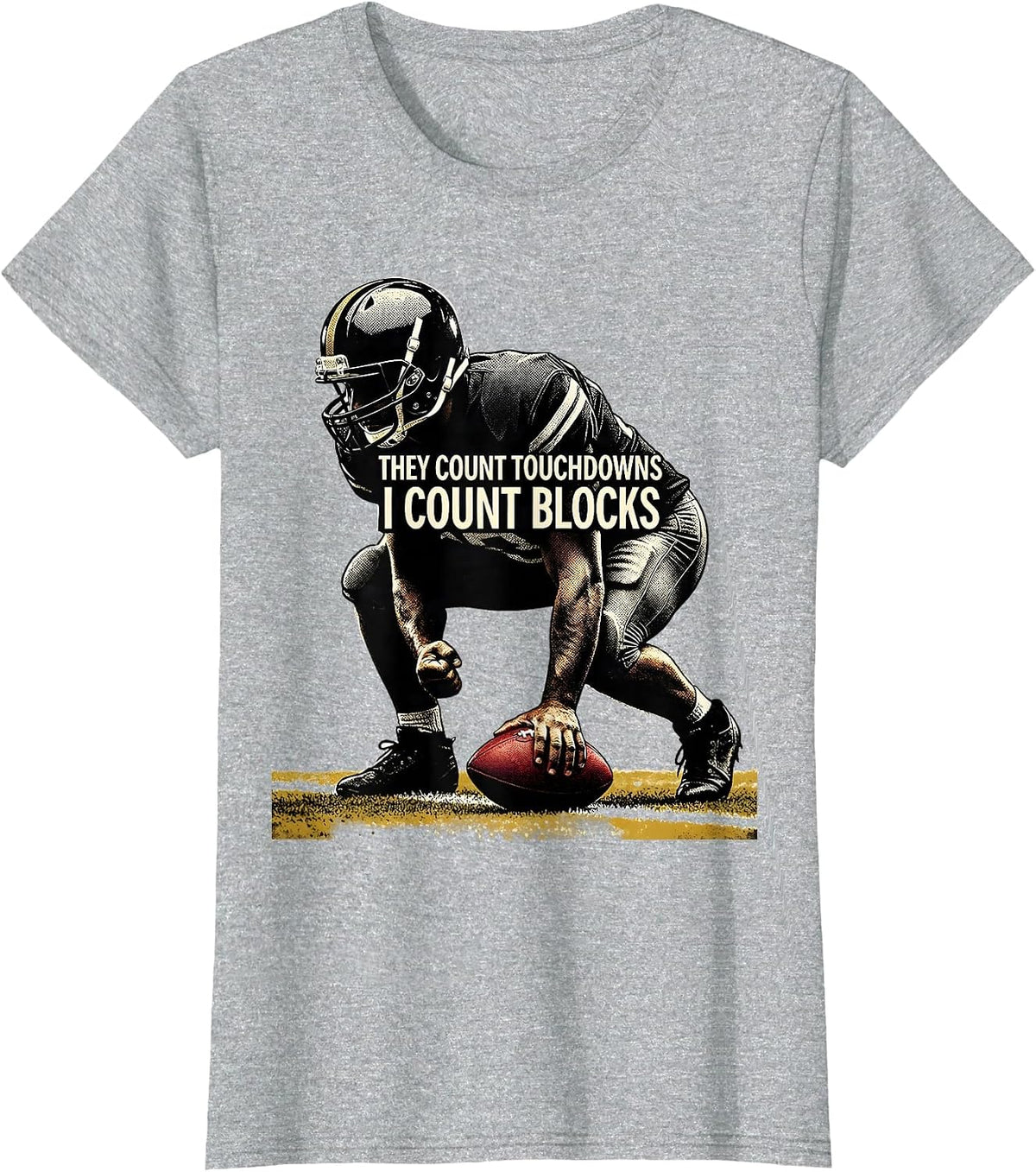 They Count Touchdowns I Count Blocks Funny Football Lineman T-Shirt - Heather Grey
