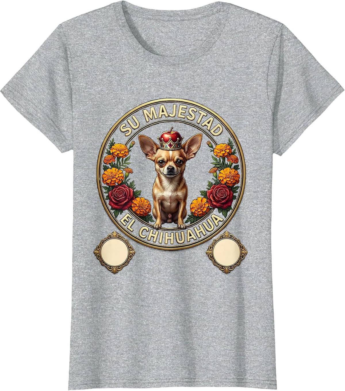 Women's Su Majestad El Chihuahua Emblem Funny Chihuahua Dog Lover T-Shirt - Heather Grey