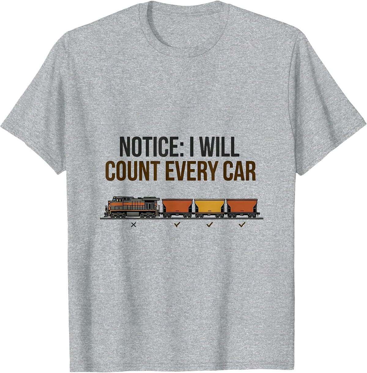 Men's Notice: I Will Count Every Car Funny Train Enthusiast T-Shirt - Heather Grey