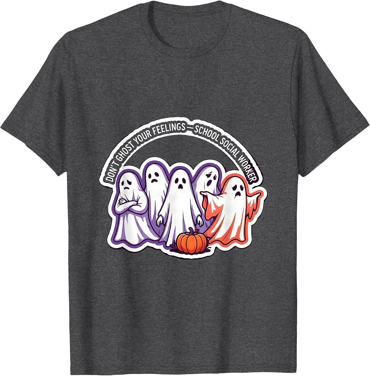Don't Ghost Your Feelings School Social Worker T-Shirt - Dark Heather Grey