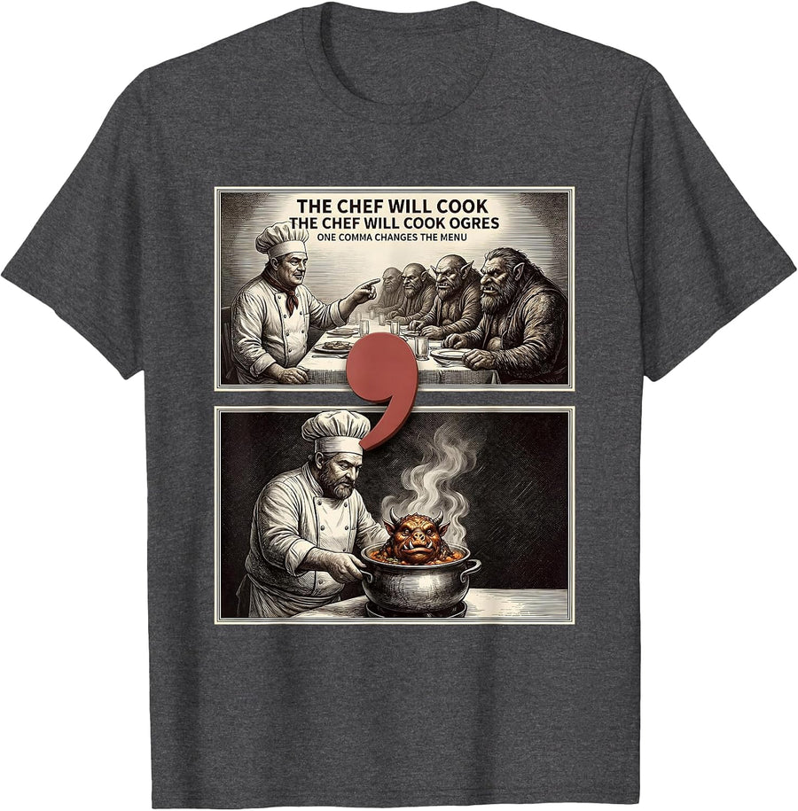 Men's The Chef Will Cook Ogres Funny Grammar Teacher Punctuation T-Shirt - Dark Heather Grey