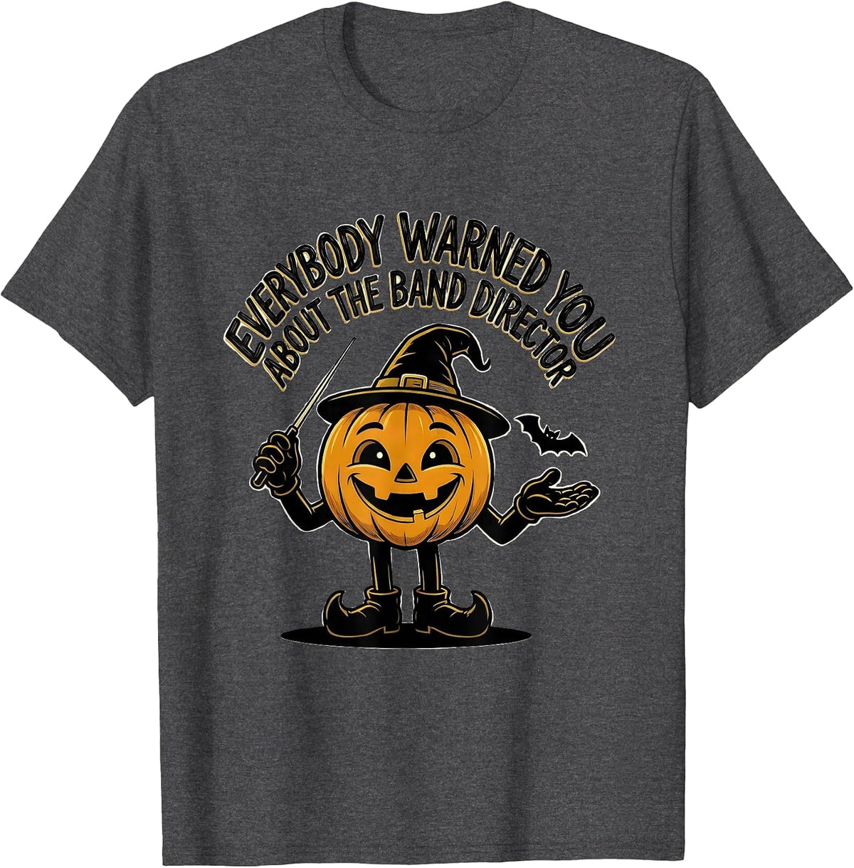 Men's Everybody Warned You About The Band Director Funny Teacher T-Shirt - Dark Heather Grey