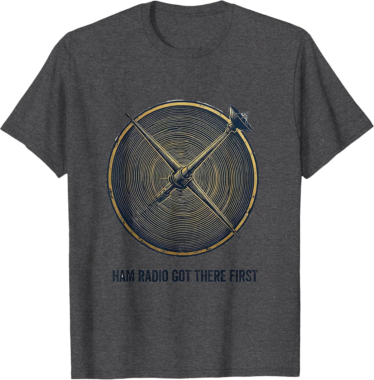 Ham Radio Got There First Funny Amateur Radio Operator Humor T-Shirt - Dark Heather Grey