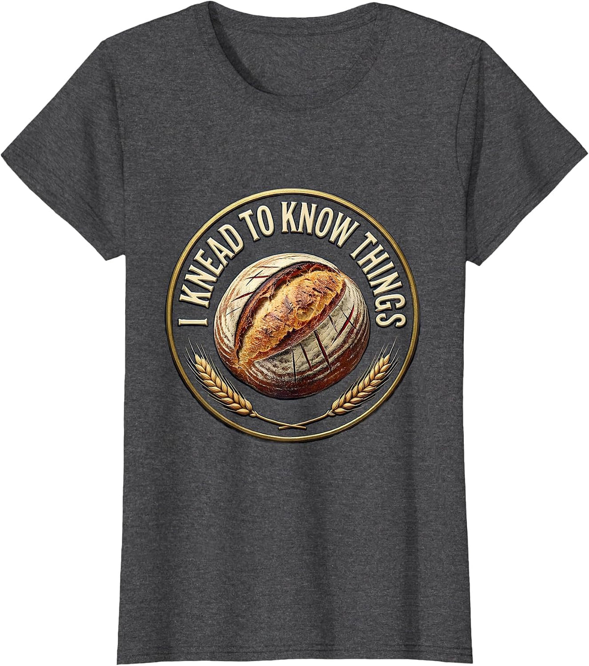 Women's I Knead To Know Things Funny Baker Bread Pun Sourdough Gift T-Shirt - Dark Heather Grey
