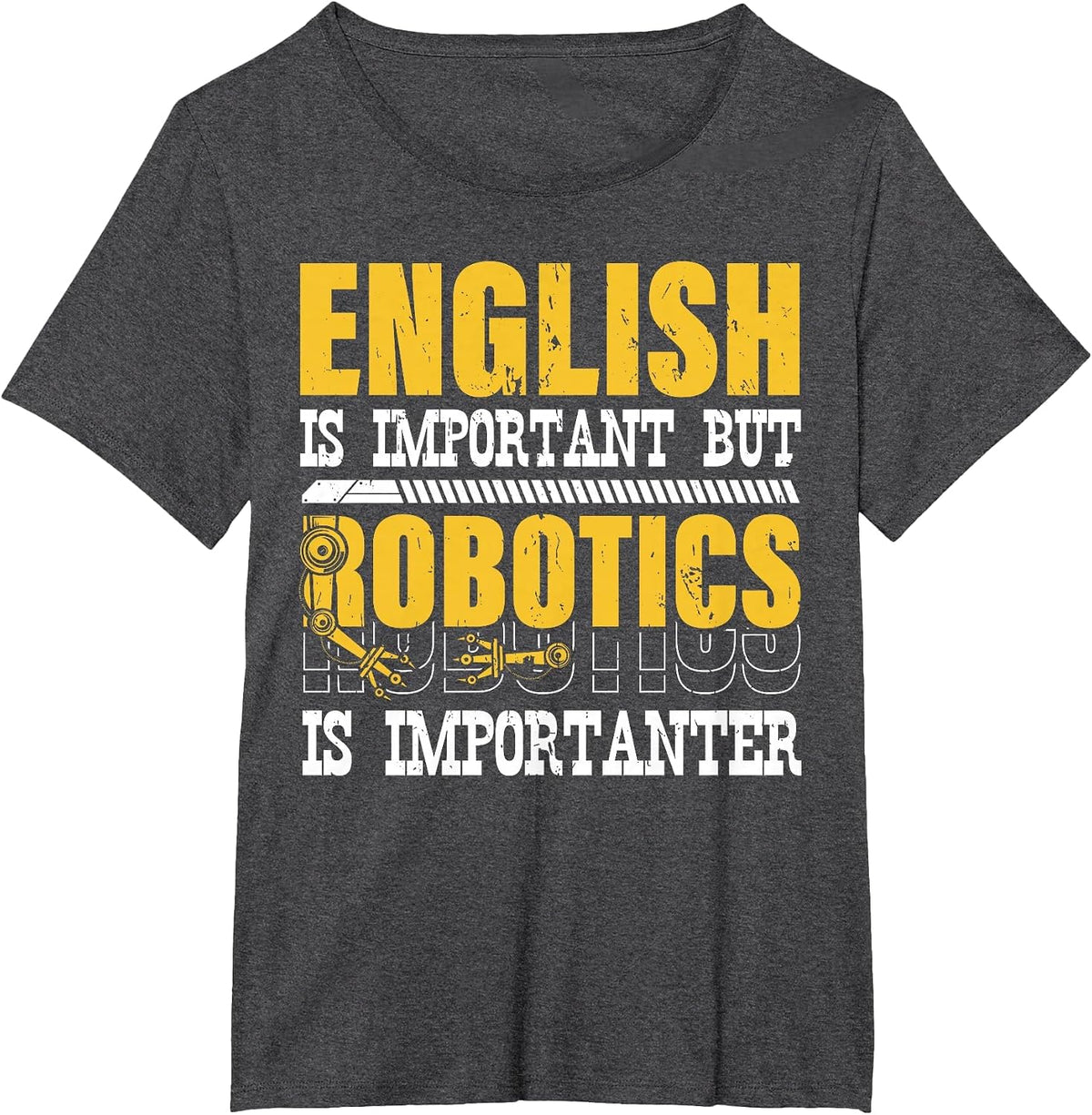 English is Important But Robotics is Importanter Engineering T-Shirt - Dark Heather Grey