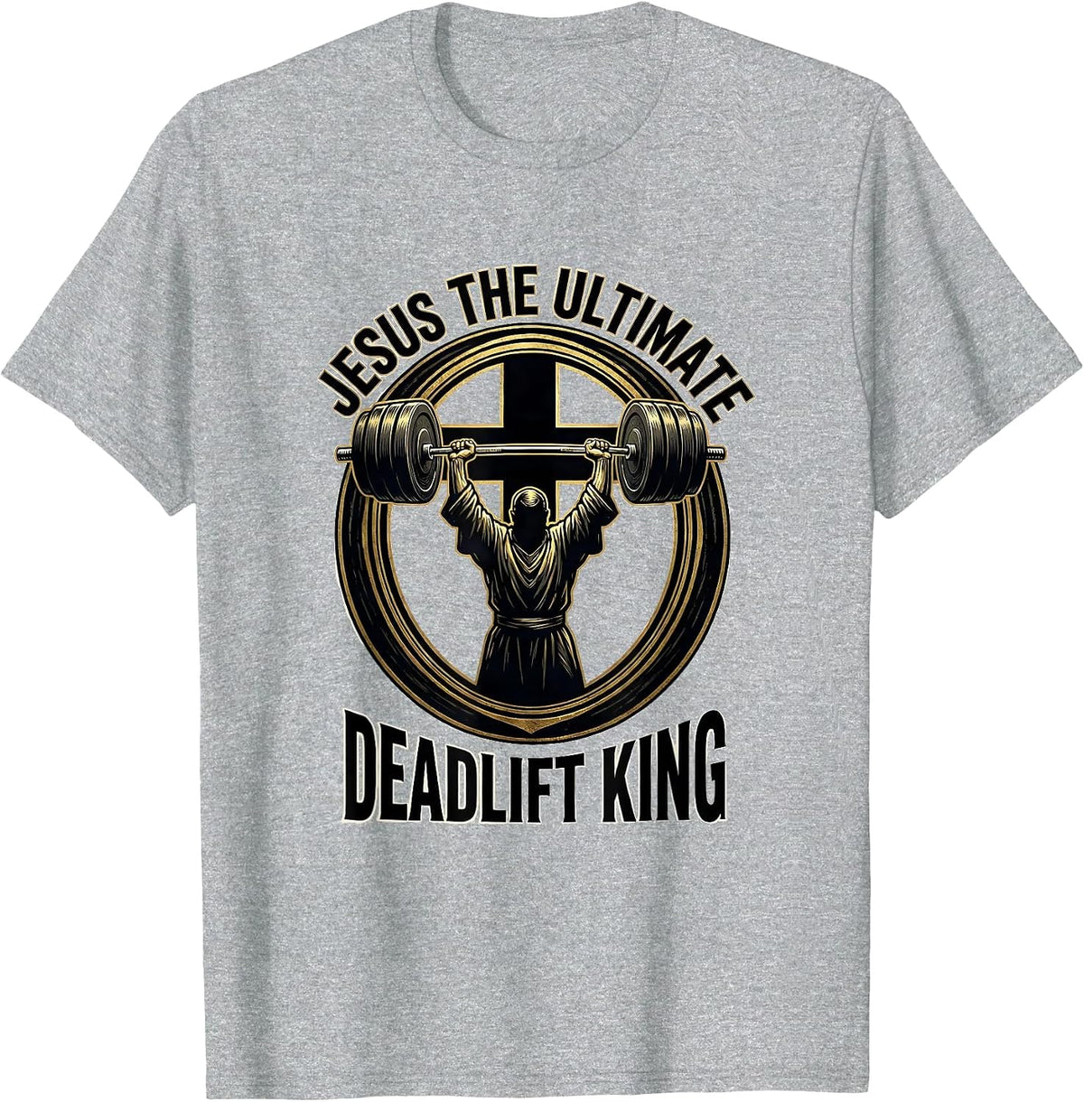 Men's Jesus The Ultimate Deadlift King Funny Christian Gym T-Shirt - Heather Grey