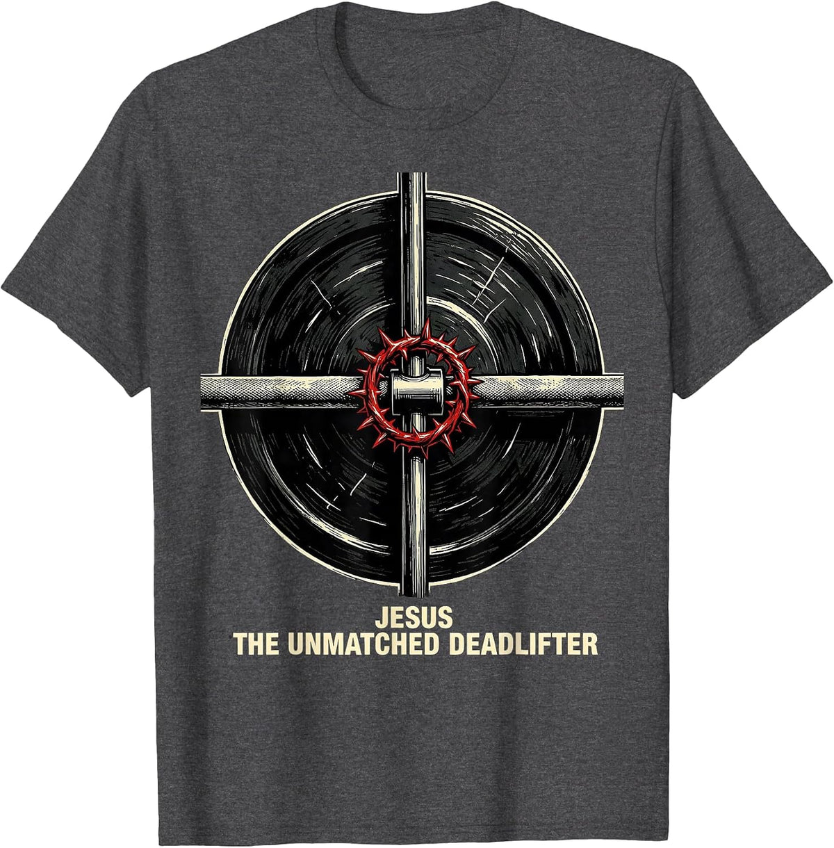 Jesus The Unmatched Deadlifter Funny Christian Gym T-Shirt - Dark Heather Grey
