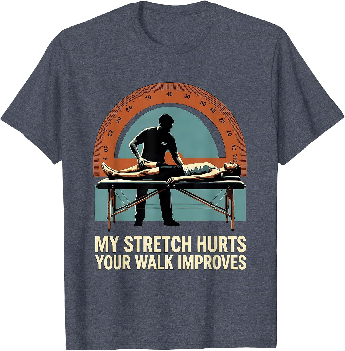 My Stretch Hurts, Your Walk Improves Funny Physical T-Shirt - Heather Blue