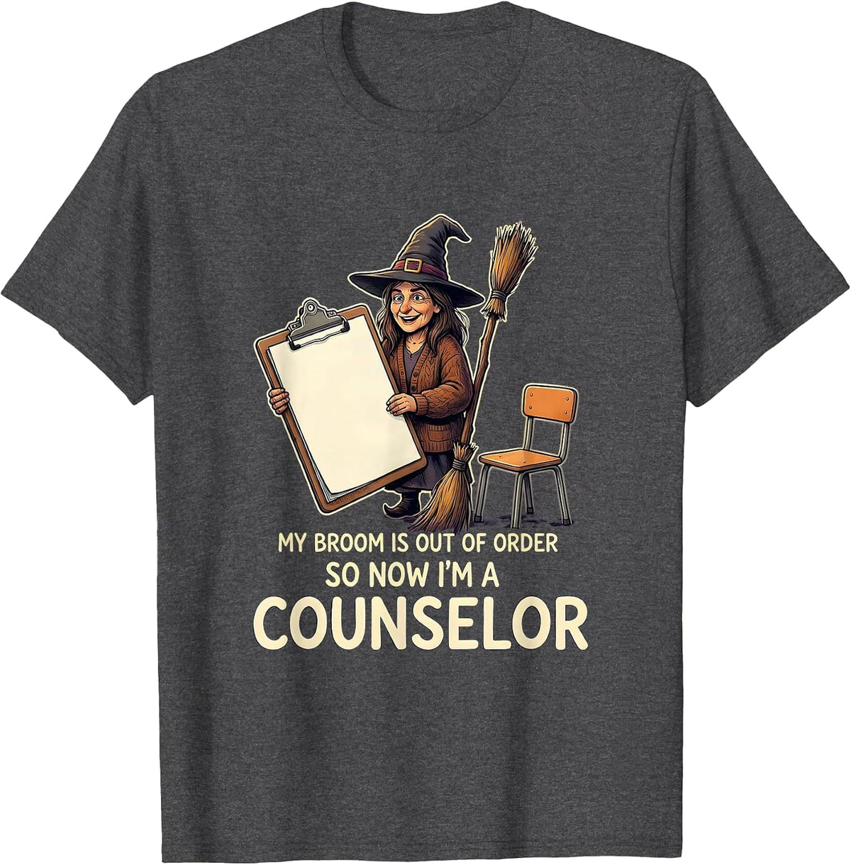 Men's My Broom Is Out of Order So Now I'm a Counselor Teacher T-Shirt - Dark Heather Grey