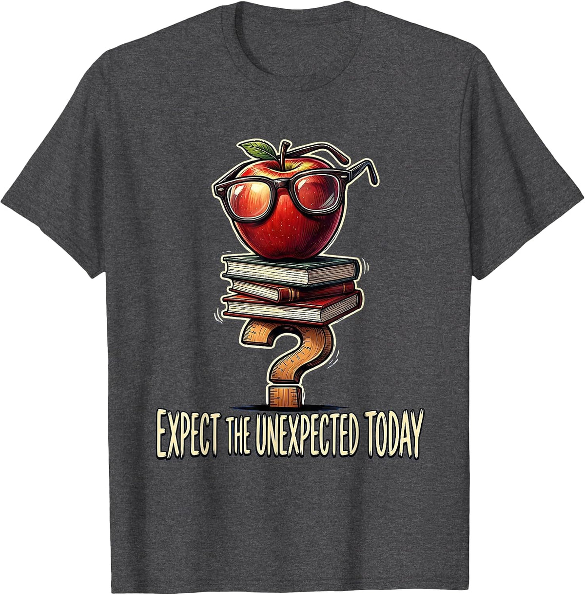 Substitute Teacher Expect the Unexpected Design T-Shirt - Dark Heather Grey
