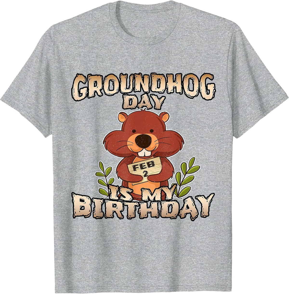 Groundhog Day is My Birthday T Shirt Born On Groundhog Day T-Shirt - Heather Grey