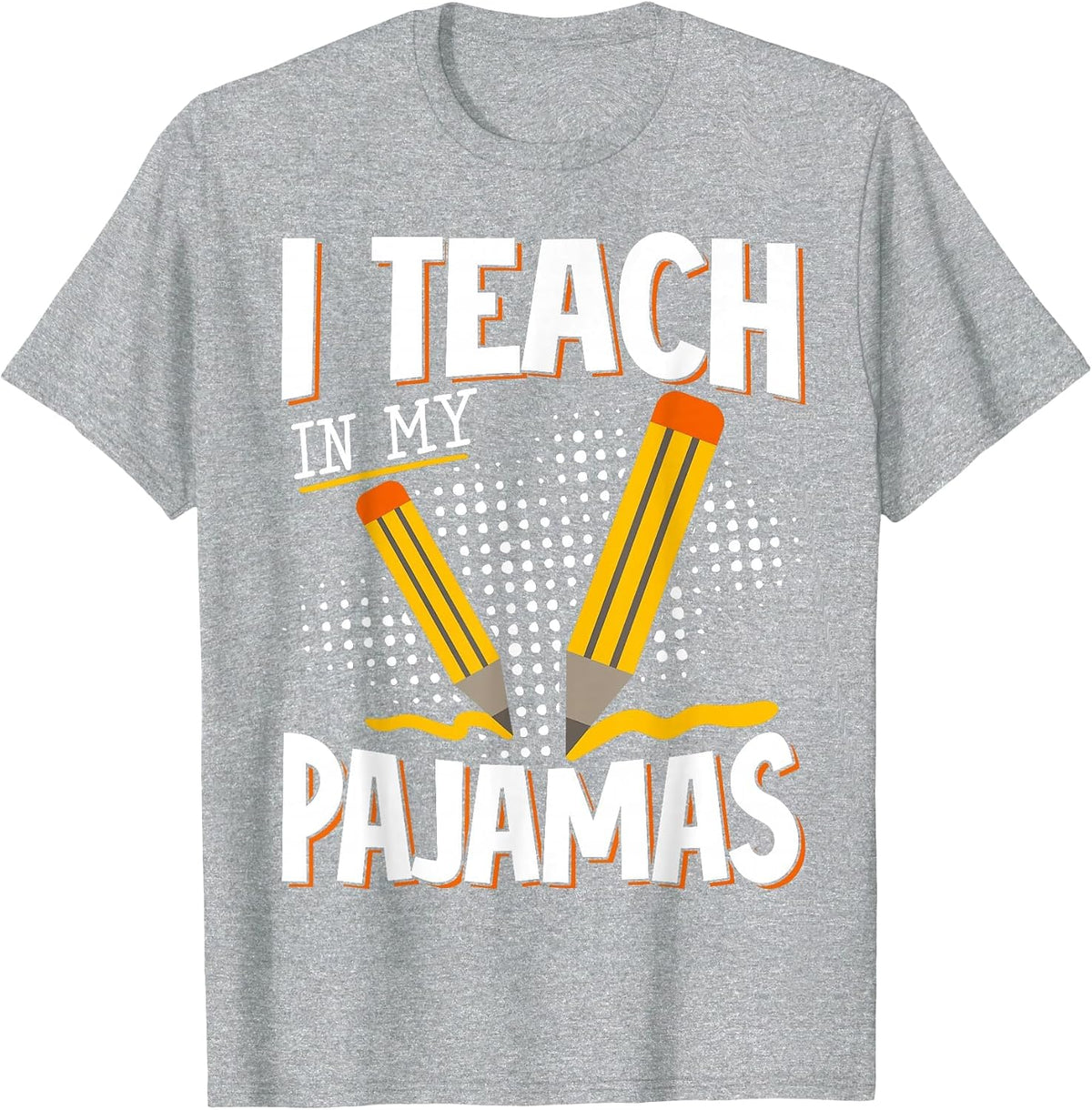 I Teach in My Pajamas T-Shirt - Heather Grey