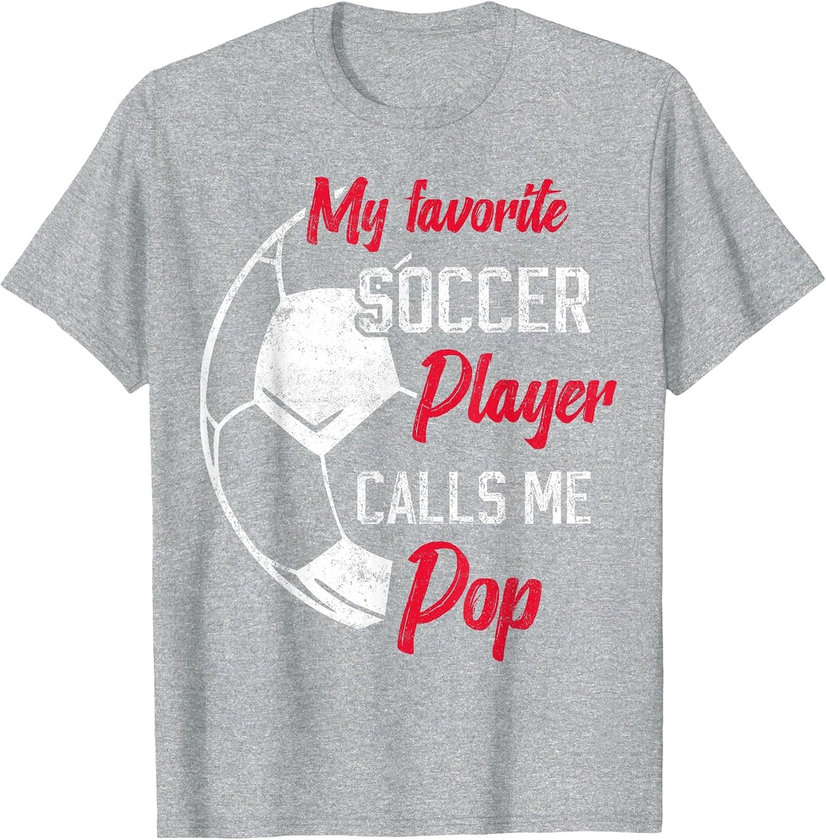 My Favorite Soccer Player Calls me pop Soccer dad T-Shirt - Heather Grey