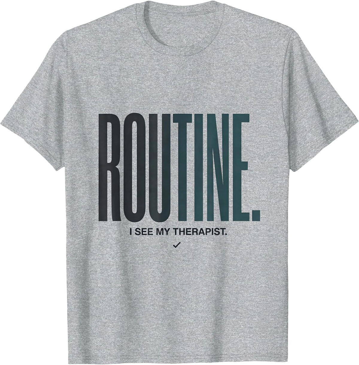 Men's I See My Therapist Routine Funny Mental Health Awareness T-Shirt - Heather Grey