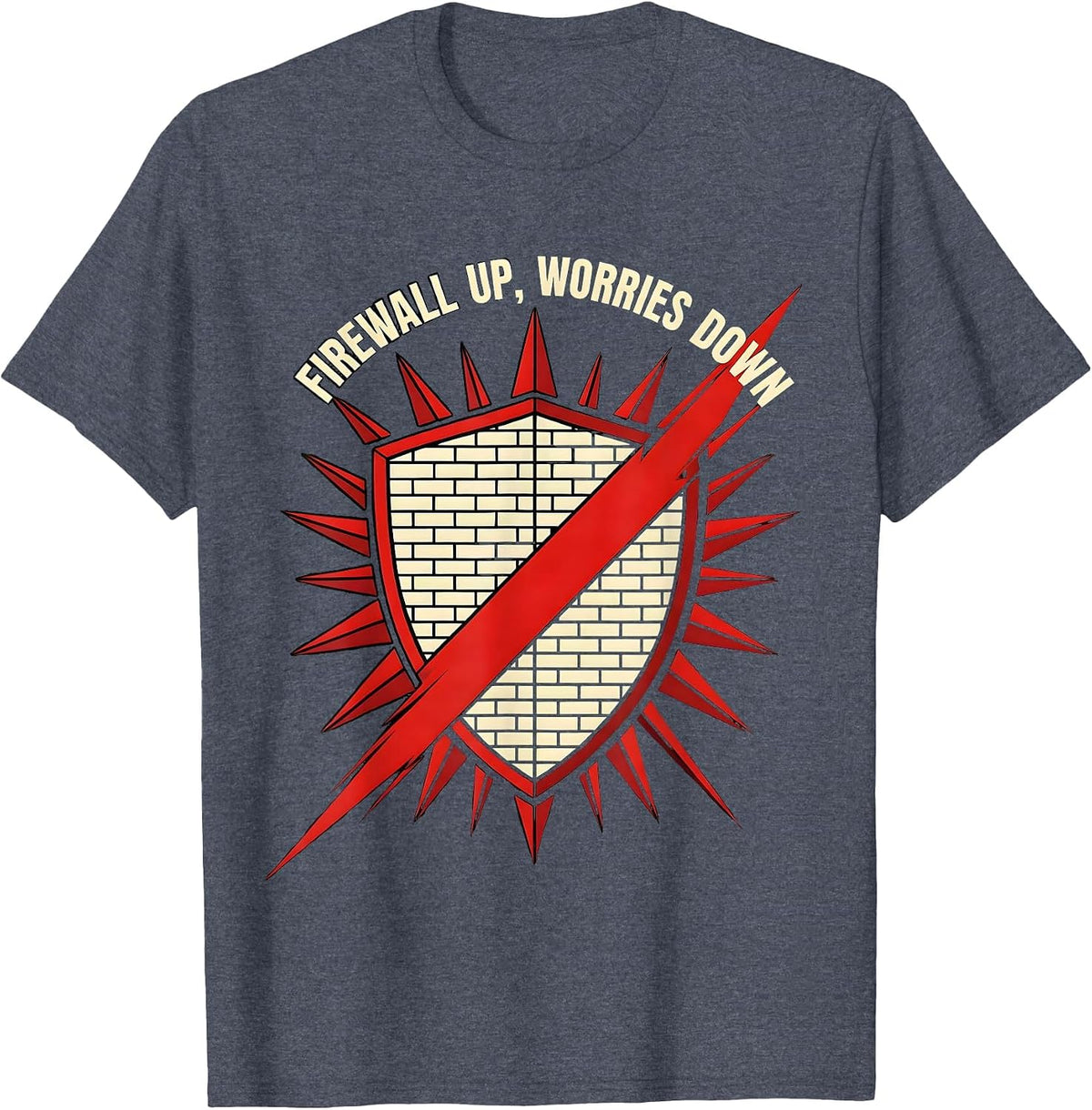 Firewall Up Worries Down Cybersecurity Design T-Shirt - Heather Blue