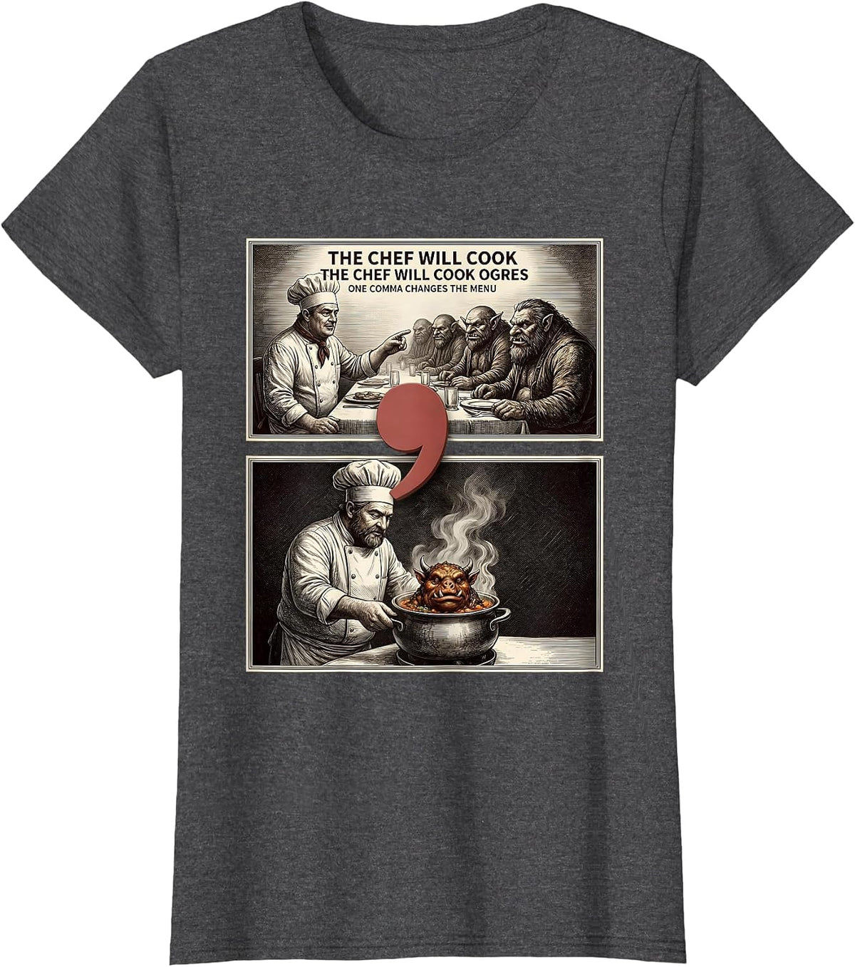 Women's The Chef Will Cook Ogres Funny Grammar Teacher Punctuation T-Shirt - Dark Heather Grey