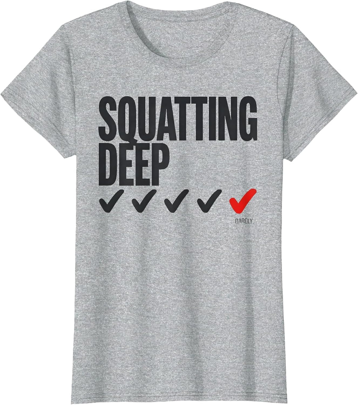 Squatting Deep Barely Funny Gym Workout Weightlifting Humor T-Shirt - Heather Grey