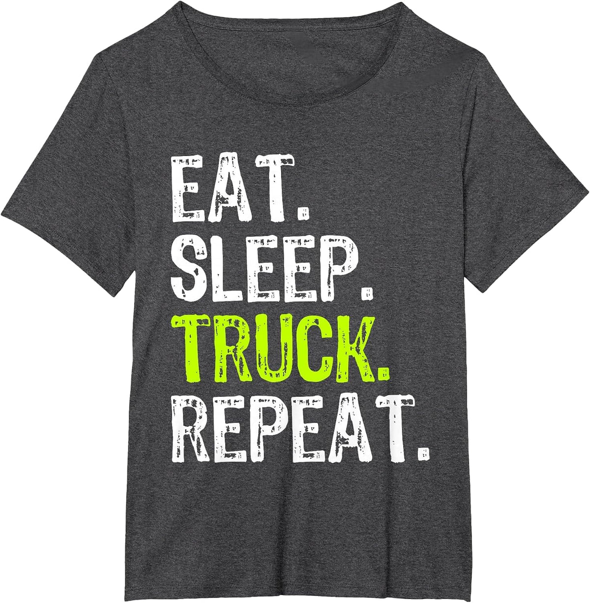 Eat Sleep Truck Repeat Trucker Driver Funny T-Shirt - Dark Heather Grey