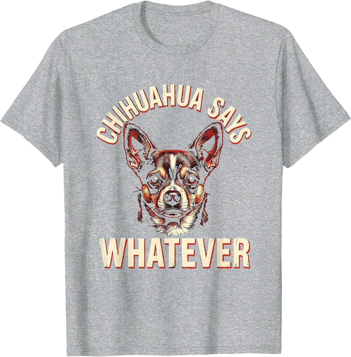 Men's Chihuahua Says Whatever Funny Dog Lover Breed Humor Gift T-Shirt - Heather Grey