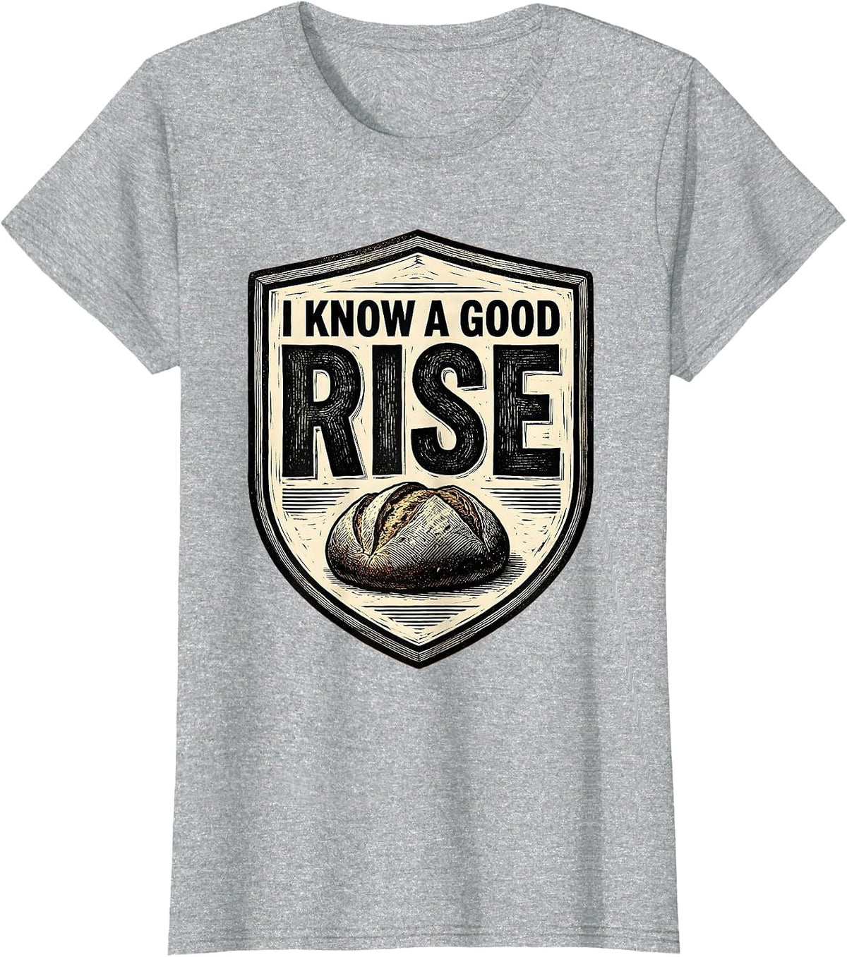 I Know A Good Rise Funny Baker Bread Lover Sourdough Humor T-Shirt - Heather Grey