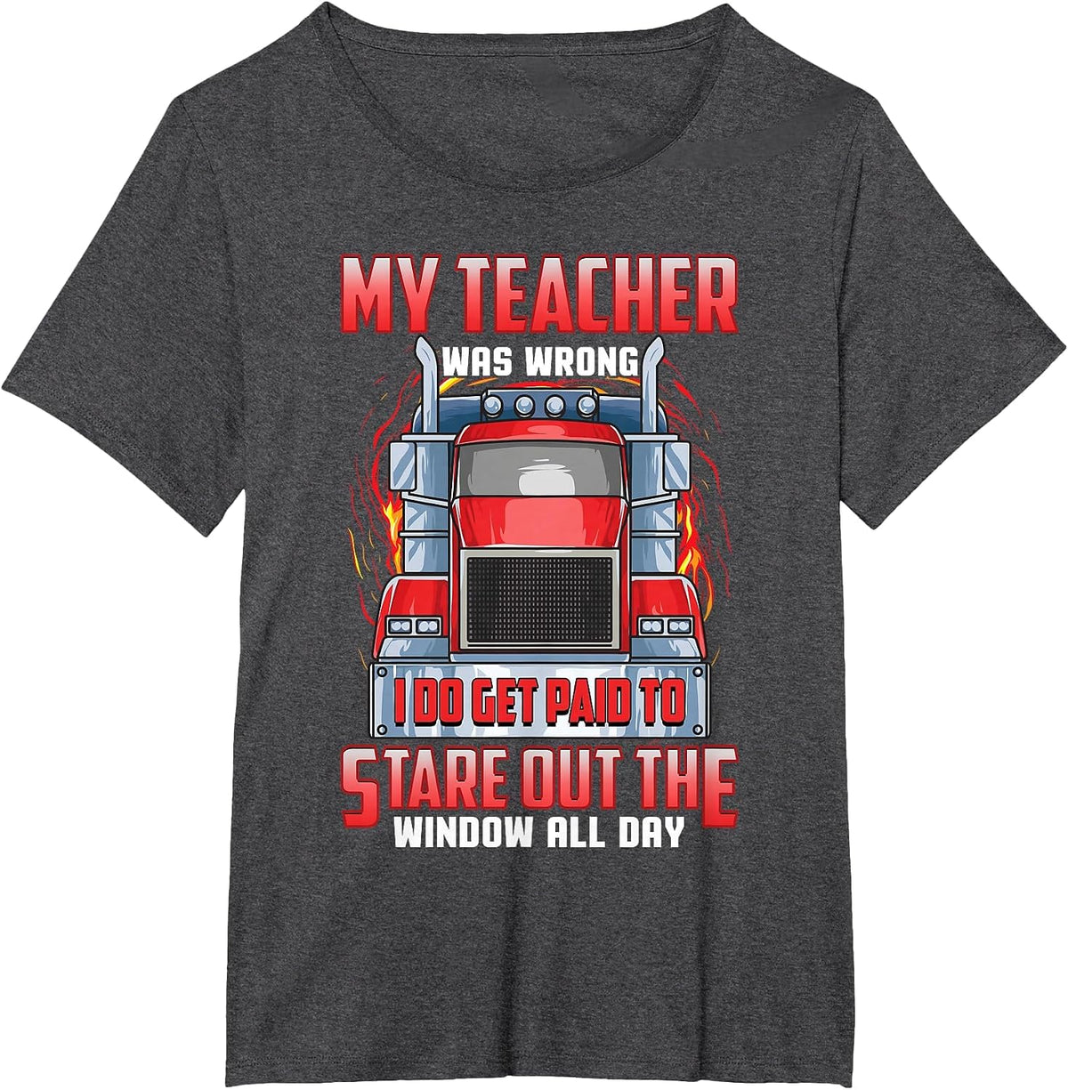 Funny Truck Driver Shirts Men Trucker My Teacher was Wrong T-Shirt - Dark Heather Grey