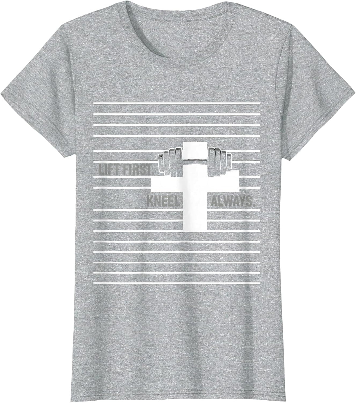 Women's Lift First Kneel Always Christian Gym Workout Motivation T-Shirt - Heather Grey