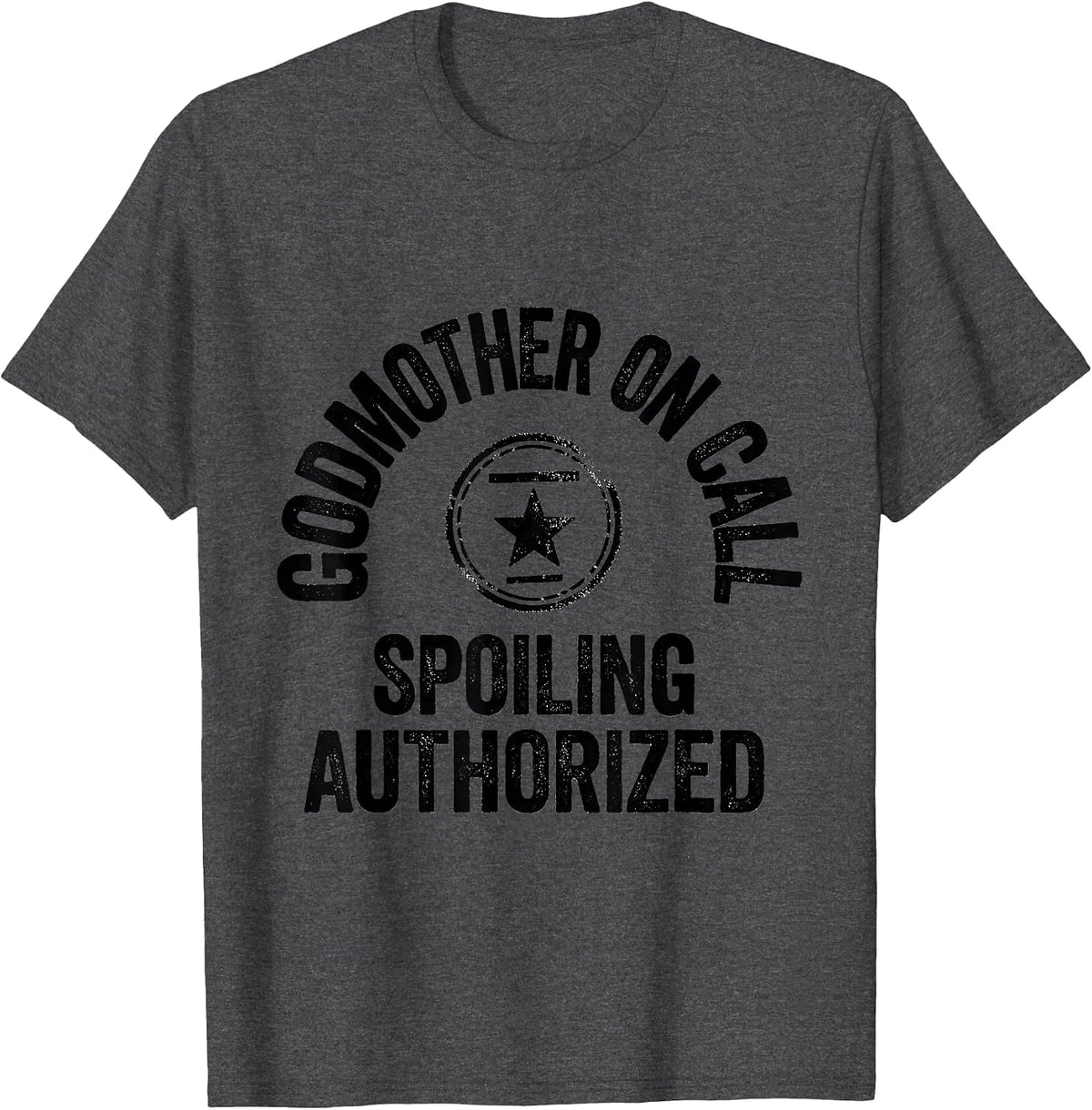 Men's Godmother On Call Spoiling Authorized Rubber Stamp Godparent T-Shirt - Dark Heather Grey