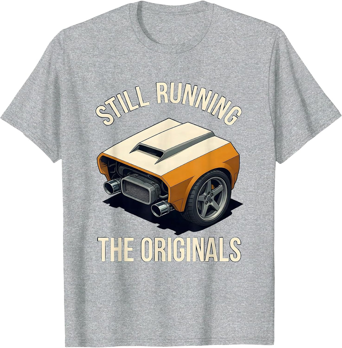 Men's Still Running The Originals Funny Classic Car Guy Humor T-Shirt - Heather Grey