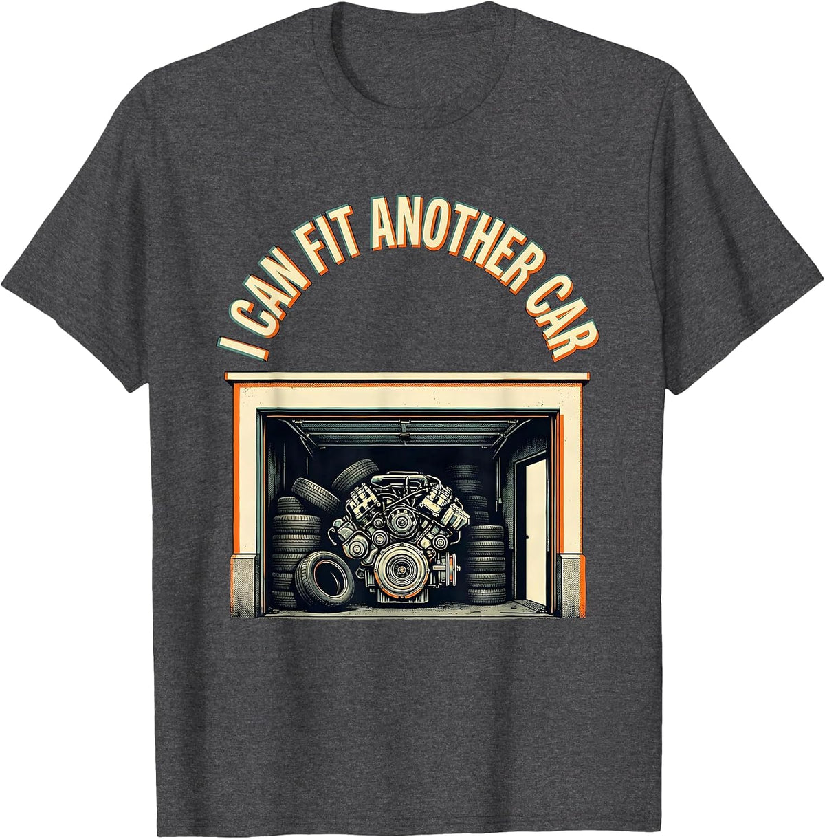 I Can Fit Another Car Funny Car Guy Mechanic Garage Humor T-Shirt - Dark Heather Grey