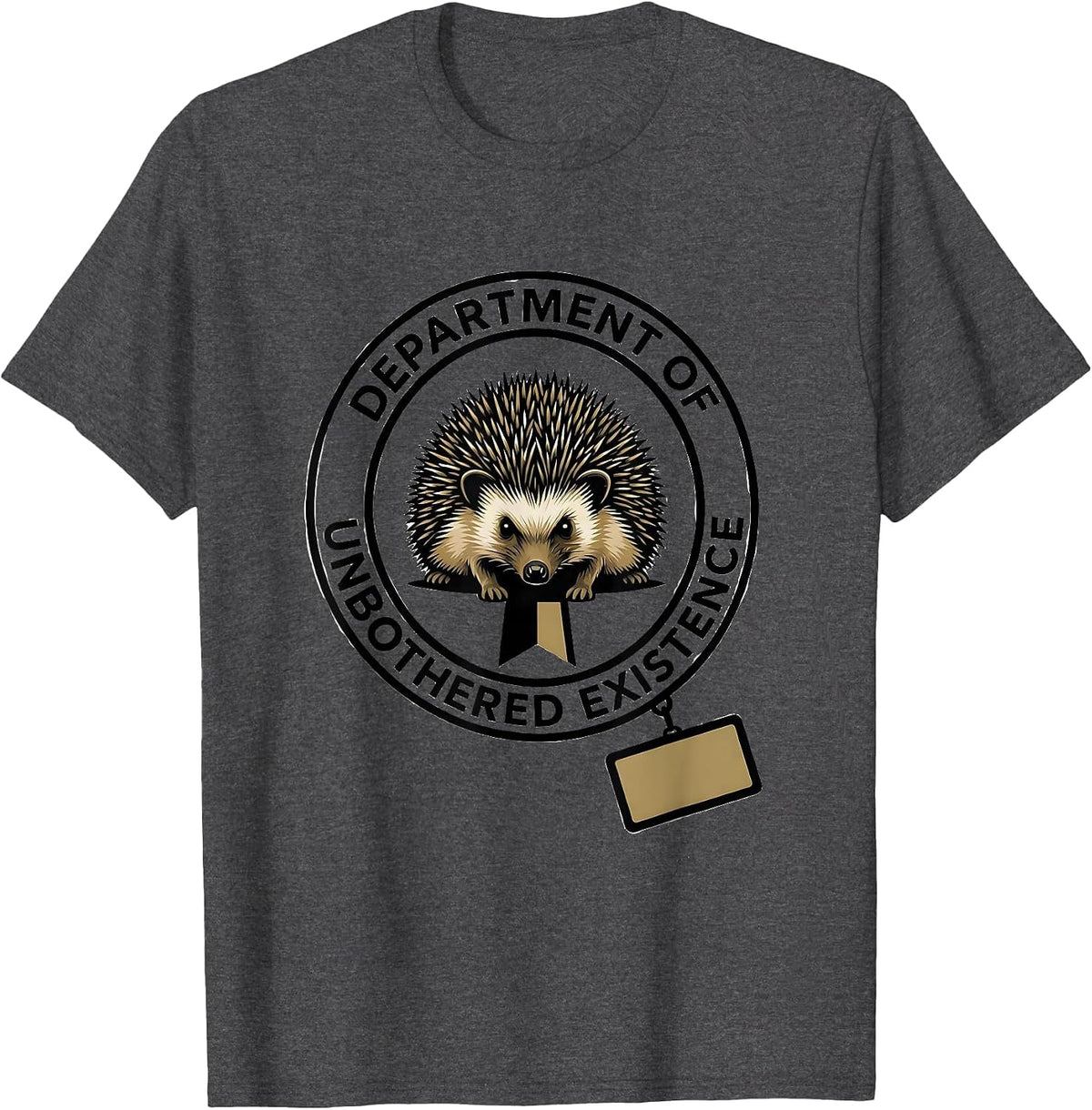 Dpt Of Unbothered Existence Funny Hedgehog Lover Humor T-Shirt - Dark Heather Grey