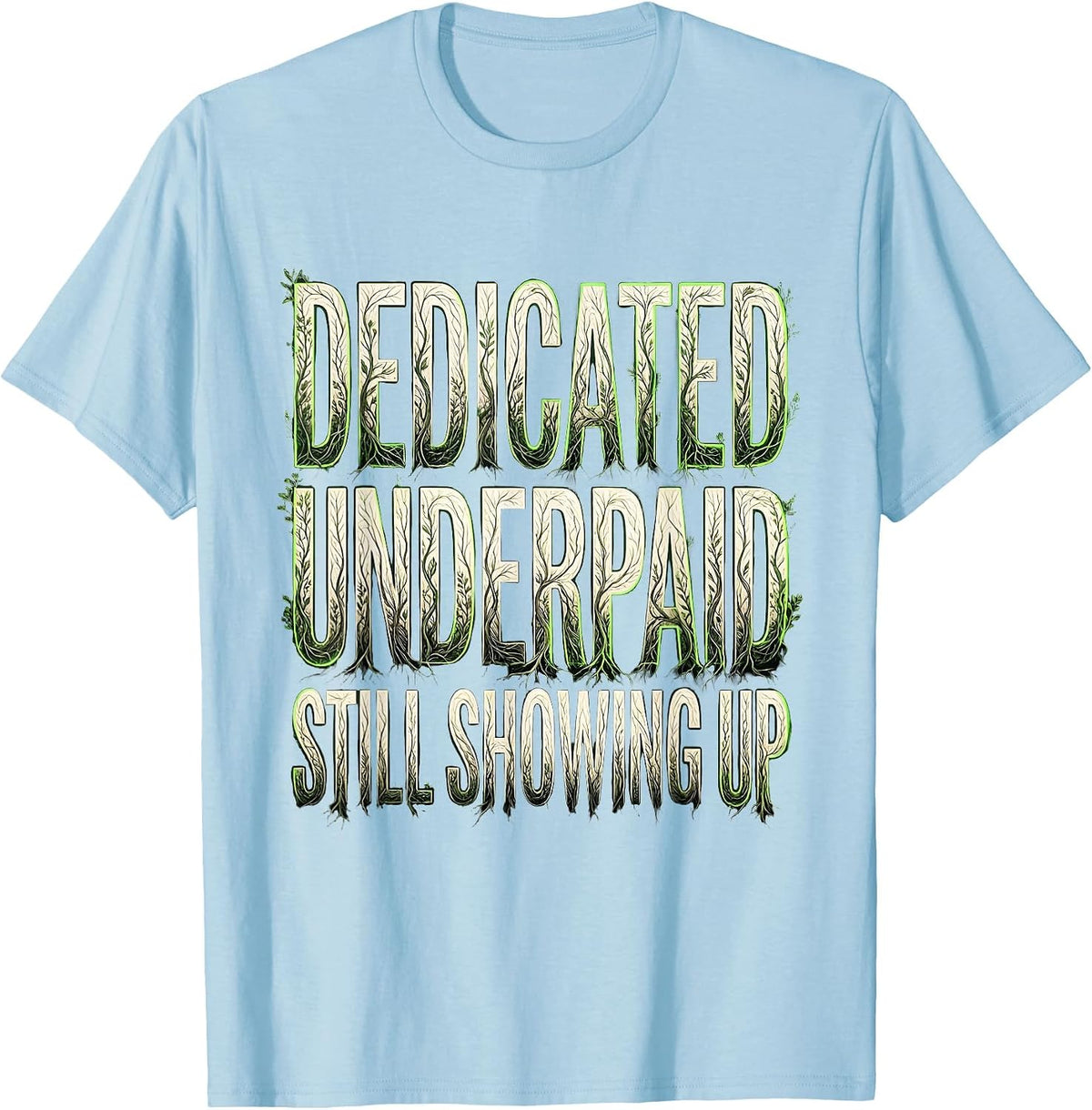 Men's Dedicated Underpaid Still Showing Up Paraprofessional T-Shirt - Baby Blue
