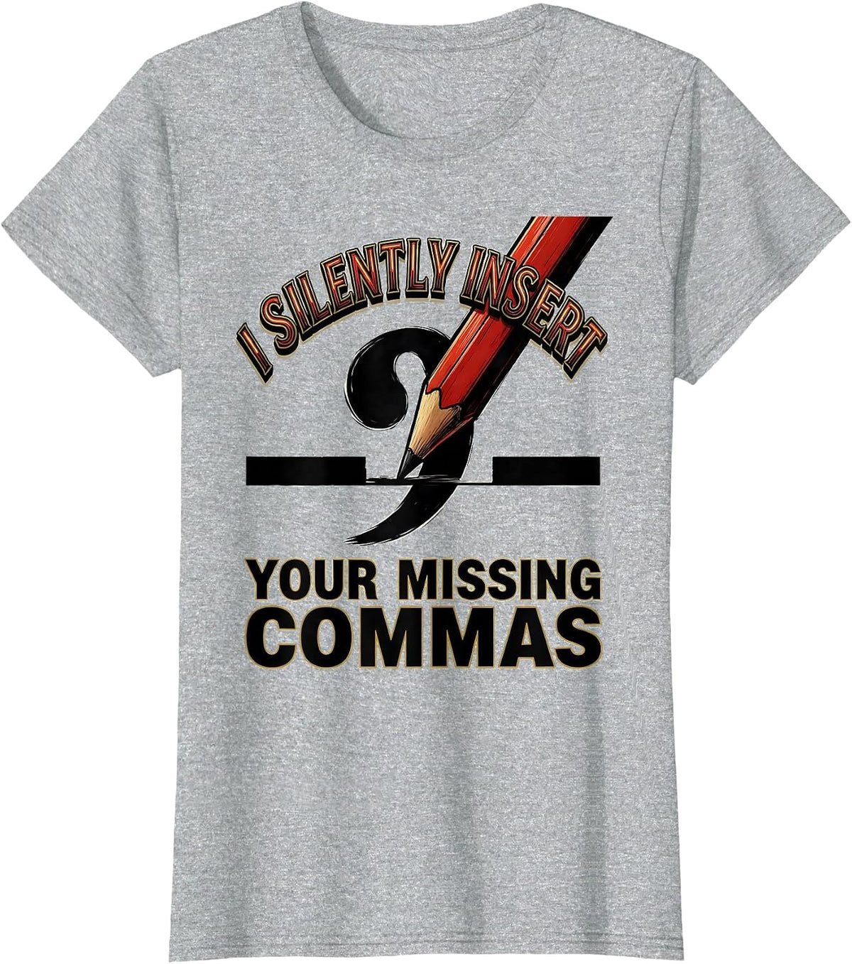 Women's I Silently Insert Your Missing Commas Funny Grammar Teacher T-Shirt - Heather Grey