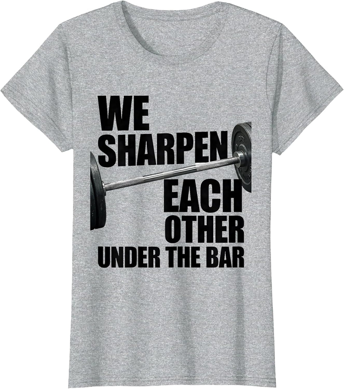 We Sharpen Each Other Under The Bar Funny Christian Gym T-Shirt - Heather Grey