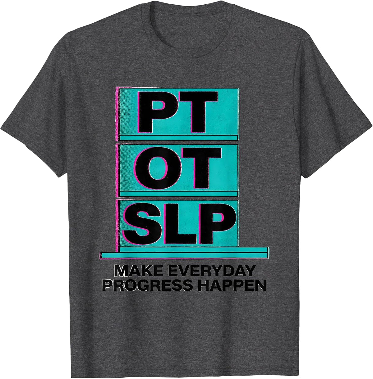 Men's PT / OT / SLP Make Everyday Progress Happen Rehab Team T-Shirt - Dark Heather Grey