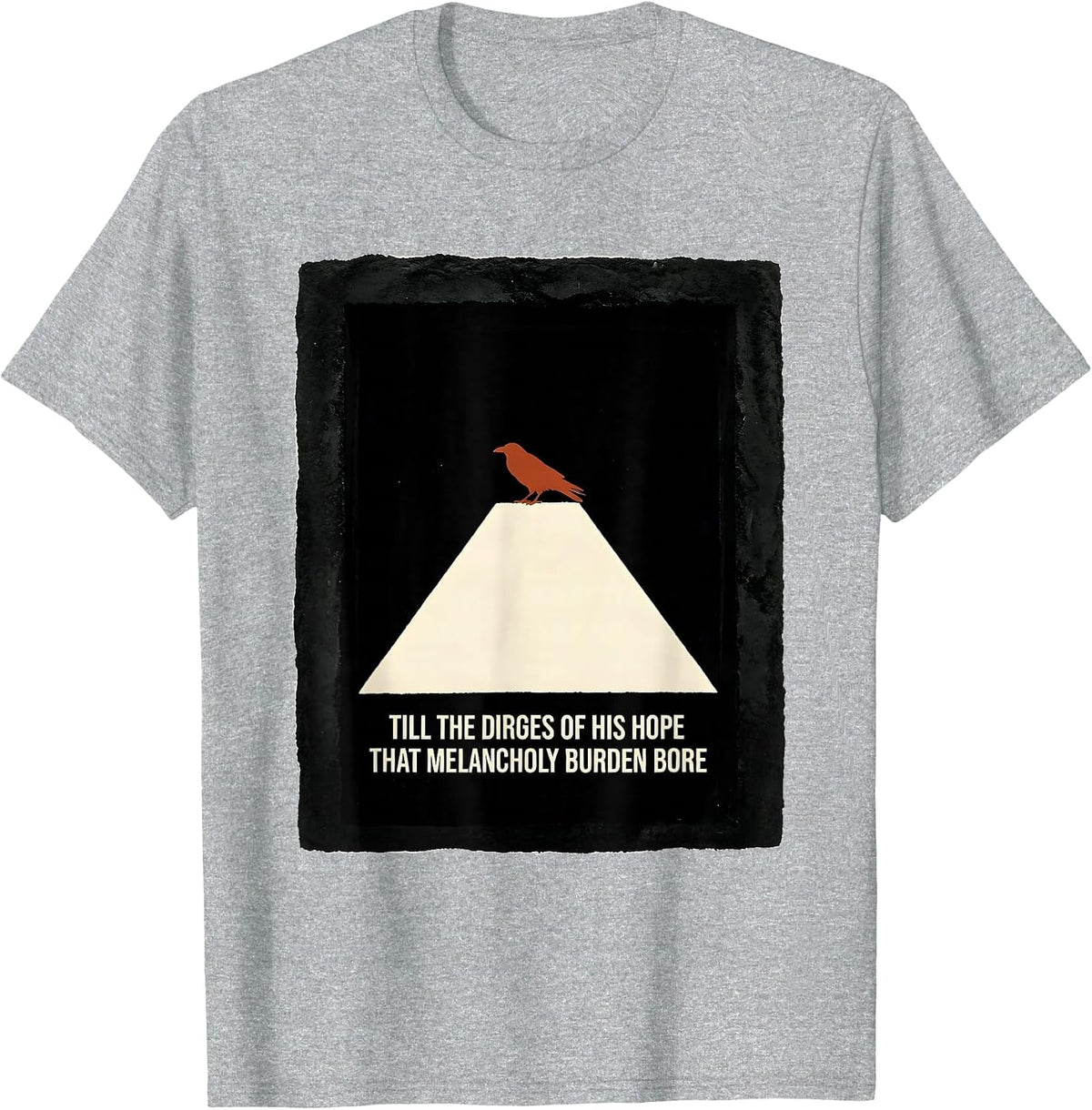 Men's Till the dirges of his Hope that melancholy burden bore T-Shirt - Heather Grey