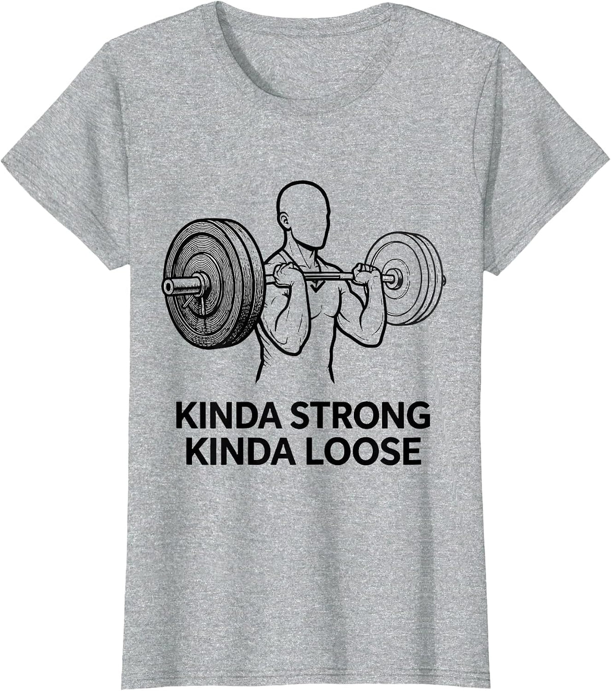 Kinda Strong Kinda Loose Funny Gym Workout Weightlifting T-Shirt - Heather Grey